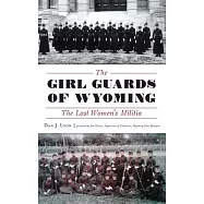 The Girl Guards of Wyoming: The Lost Women’’s Militia