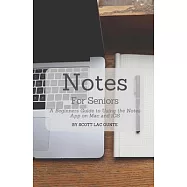 Notes For Seniors: A Beginners Guide To Using the Notes App On Mac and iOS
