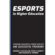 Esports in Higher Education: Fostering Successful Student-Athletes and Successful Programs