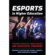 Esports in Higher Education: Fostering Successful Student-Athletes and Successful Programs