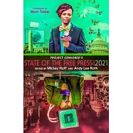 Project Censored&rsquo;&rsquo;s State of the Free Press 2021