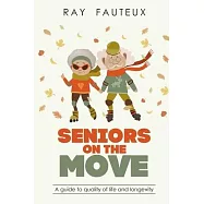 Seniors On The Move: A guide to quality of life and longevity