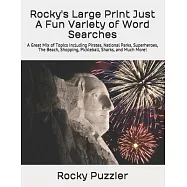 Rocky’’s Large Print Just A Fun Variety of Word Searches: A Great Mix of Topics Including Pirates, National Parks