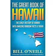 The Great Book of Hawaii: The Crazy History of Hawaii with Amazing Random Facts & Trivia