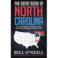 The Great Book of North Carolina: The Crazy History of North Carolina with Amazing Random Facts & Trivia