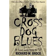 Cross Dog Blues: Book One of A Great Long Story to Tell