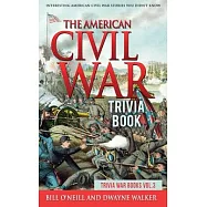 The American Civil War Trivia Book: Interesting American Civil War Stories You Didn’’t Know