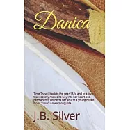 Danica: Time Travel, back to the year 1624 and to a love that secretly makes its way into her heart and permanently