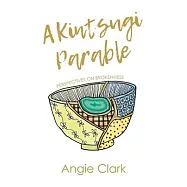 A Kintsugi Parable: Perspectives on Brokenness