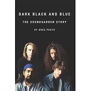 Dark Black and Blue: The Soundgarden Story