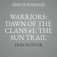 Warriors: Dawn of the Clans #1: The Sun Trail