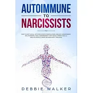 Autoimmune to Narcissists: How to Spot & Deal with NPD or BPD Manipulators, Abusive Codependent Relationships, Toxic