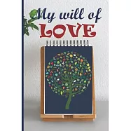 My Will of Love: To you my children, my grandchildren, my cousins, my friends, my enemies and for people I don&rsquo;&rsquo;t know