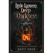 Little Lantern, Deep Darkness: Book I: The Light of Dead Fires