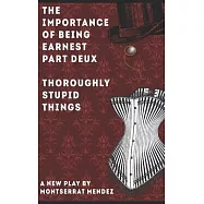 The Importance of Being Earnest Part Deux: Thoroughly Stupid Things