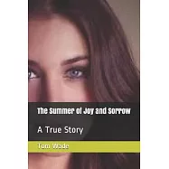 The Summer of Joy and Sorrow: A True Story