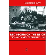 Red Storm on the Reich: The Soviet March on Germany 1945