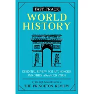 Fast Track: World History: Essential Review for Ap, Honors, and Other Advanced Study