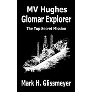MV Hughes Glomar Explorer: The Top Secret Mission