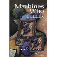 Machines Who Think: A Personal Inquiry Into the History and Prospects of Artificial Intelligence