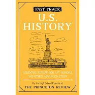Fast Track: U.S. History: Essential Review for Ap, Honors, and Other Advanced Study