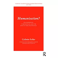 Humanisation?: Psychoanalysis, Symbolisation, and the Body of the Unconscious