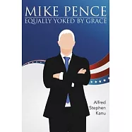 Mike Pence: Equally Yoked by Grace