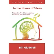 In the House of Ideas: Master the Art of Conversation, Influence, and Persuasion