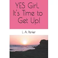 YES Girl, It&rsquo;&rsquo;s Time to Get Up!