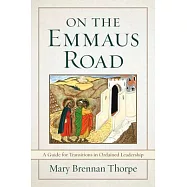 On the Emmaus Road: A Guide for Transitions in Ordained Leadership