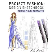 Project Fashion: Design Sketchbook: Female Figure Templates