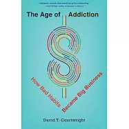 The Age of Addiction: How Bad Habits Became Big Business