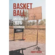 Basketball and Some of Life’’s Technical Fouls