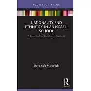 Nationality and Ethnicity in an Israeli School: A Case Study of Jewish-Arab Students