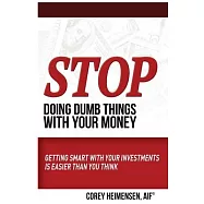 Stop Doing Dumb Things with Your Money: Getting Smart With Your Investments Is Easier Than You Think