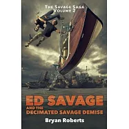 Ed Savage And The Decimated Savage Demise: The Savage Saga - A Hollywood Horror Soap Opera - Volume II