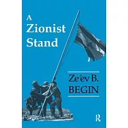 A Zionist Stand: Collected Speeches by Ze&rsquo;&rsquo;ev B.Begin