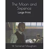 The Moon and Sixpence: Large Print