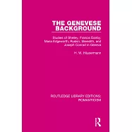 The Genevese Background: Studies of Shelley, Francis Danby, Maria Edgeworth, Ruskin, Meredith, and Joseph Conrad in