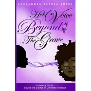 Her Voice Beyond the Grave: A Sister&rsquo;&rsquo;s Cry to Sound the Silence in Domestic Violence