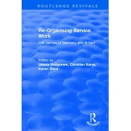 Re-Organising Service Work: Call Centres in Germany and Britain: Call Centres in Germany and Britain