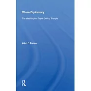 China Diplomacy: The Washington-Taipei-Beijing Triangle