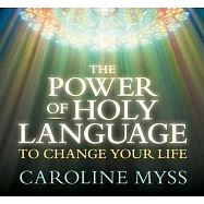 The Power of Holy Language to Change Your Life