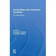 Controlling Latin American Conflicts: Ten Approaches