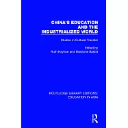 China&rsquo;&rsquo;s Education and the Industrialised World: Studies in Cultural Transfer