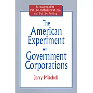 The American Experiment with Government Corporations