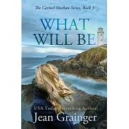 What Will Be: The Carmel Sheehan Series
