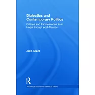 Dialectics and Contemporary Politics: Critique and Transformation from Hegel Through Post-Marxism
