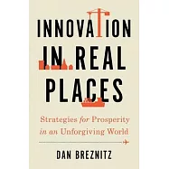 Innovation in Real Places: Strategies for Prosperity in an Unforgiving World