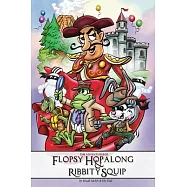 The Adventures of Flopsy Hopalong and Ribbity Squip
